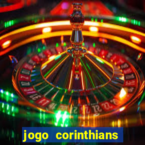 jogo corinthians vai passar aonde